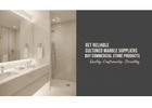 Get Reliable Cultured Marble Suppliers | Buy Commercial Stone Products